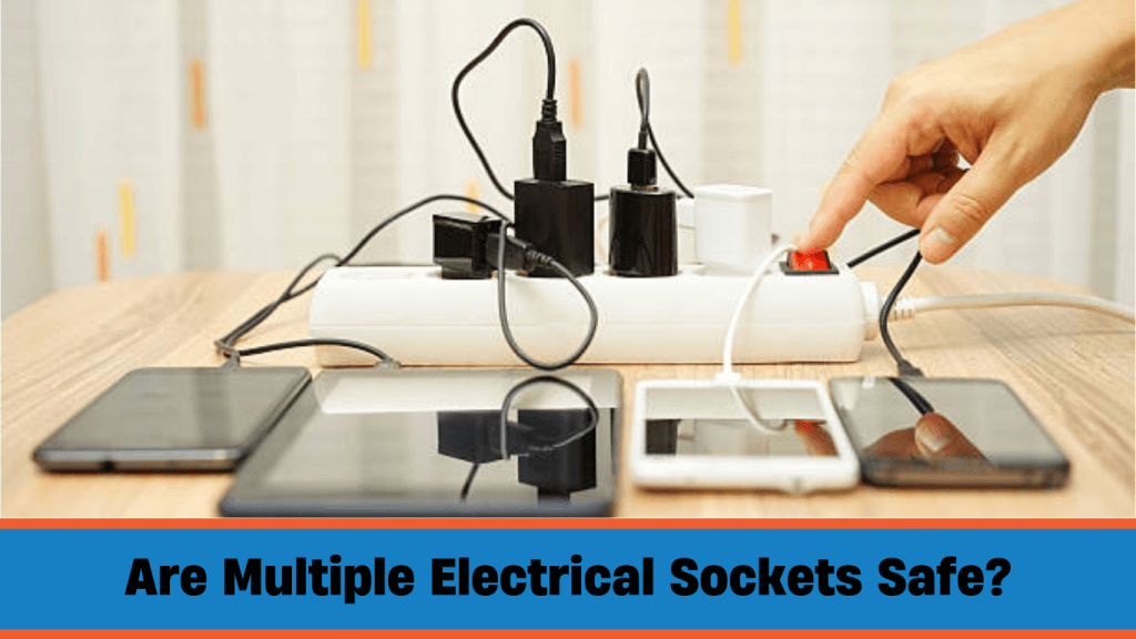 Are Multiple Electrical Sockets Safe?