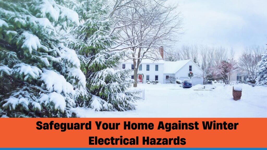 safeguard your home against winter electrical hazards