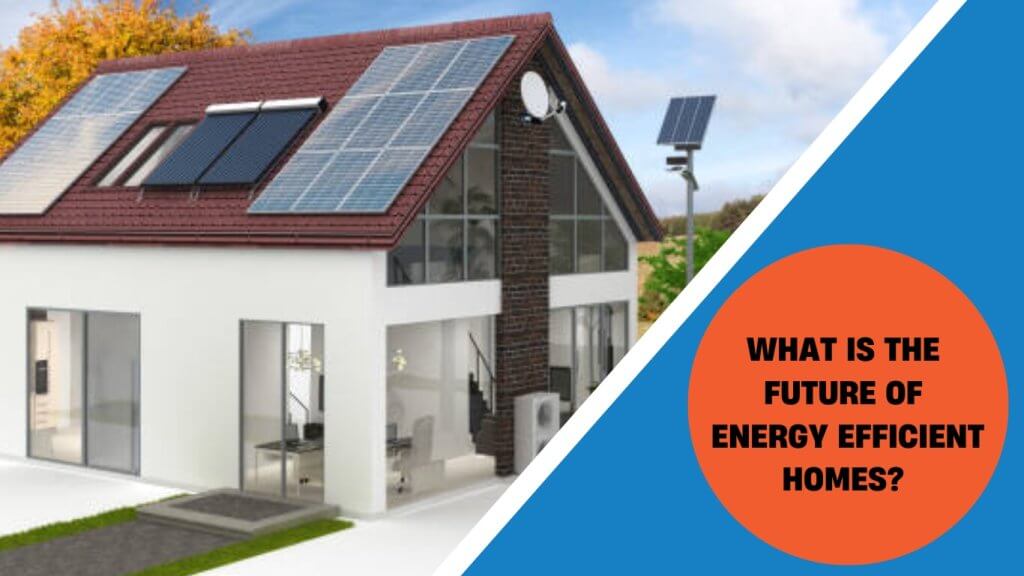 what is the future of energy efficient homes