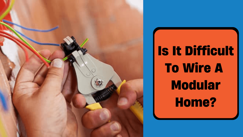 is it difficult to wire a modular home